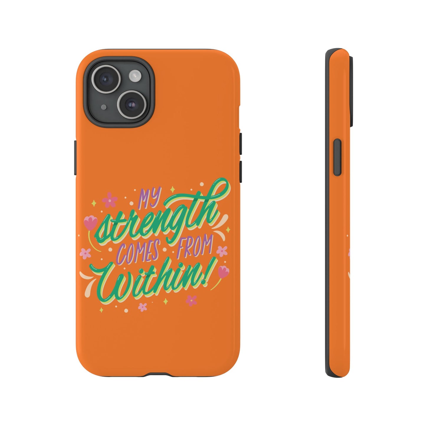 My Strength Comes from Within Tough Phone Case