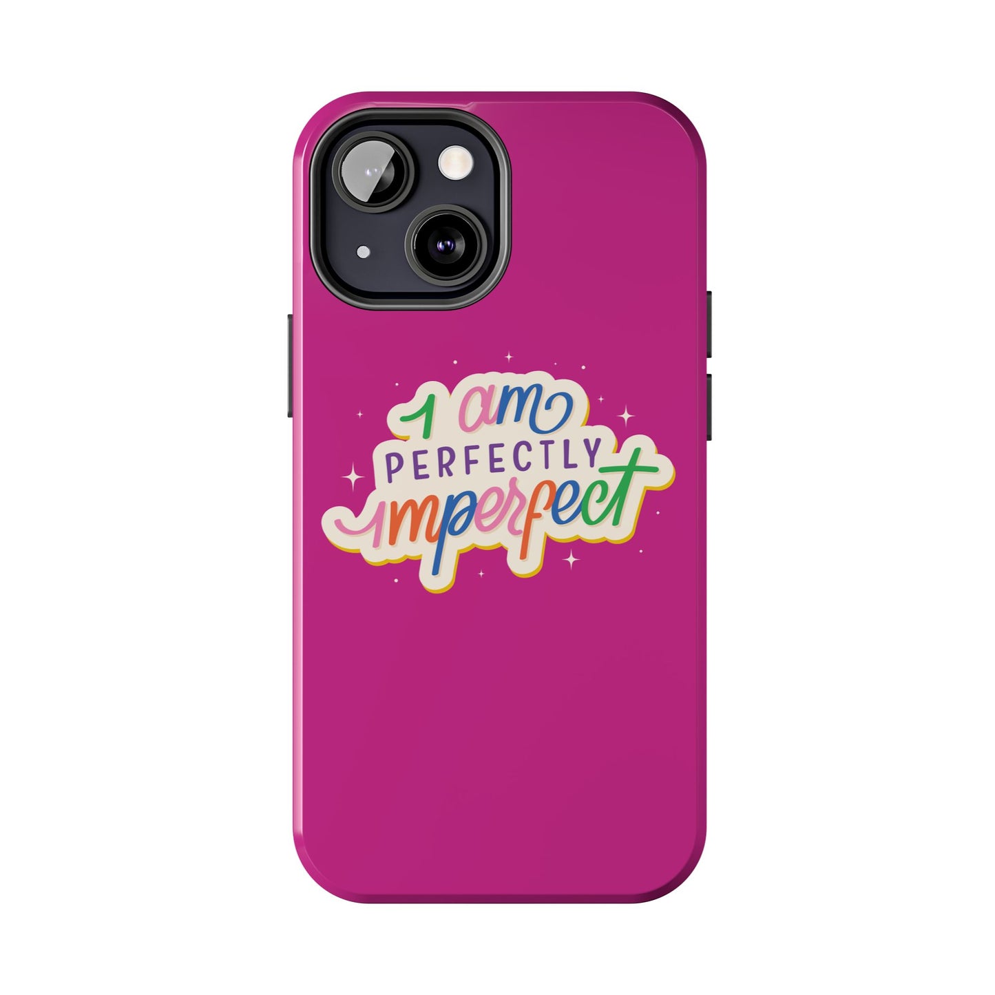 I am Perfect Tough Phone Cases