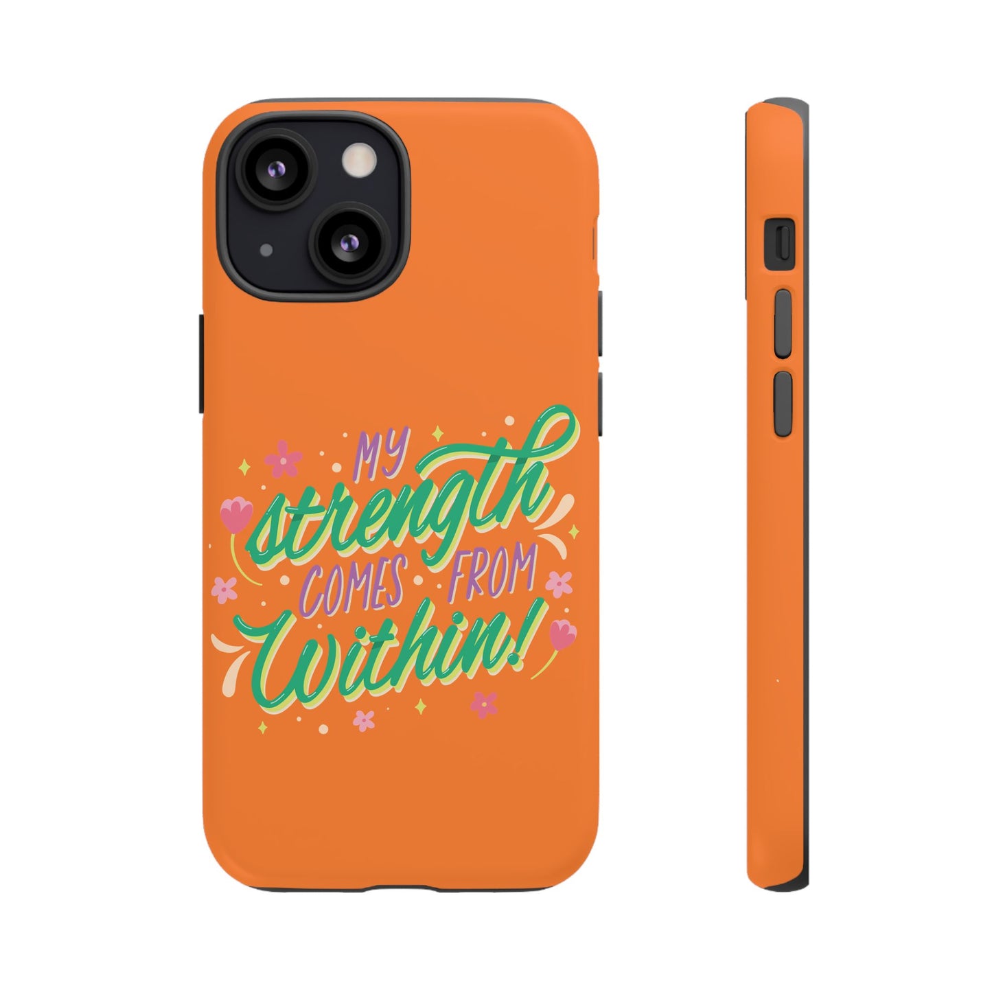 My Strength Comes from Within Tough Phone Case