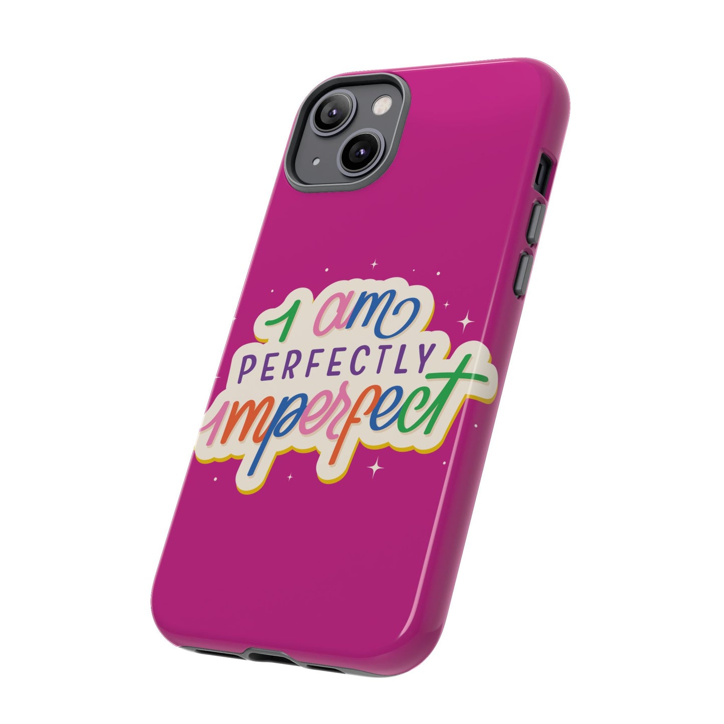 Perfectly Imperfect -Phone Case