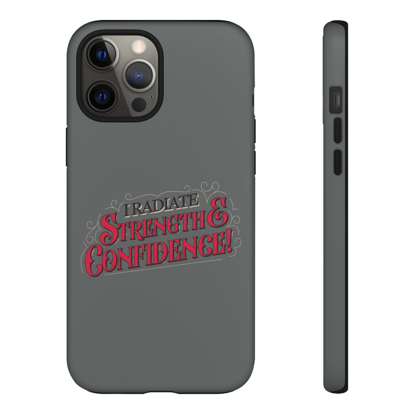 I Radiate Strength and Confidence - Phone Case