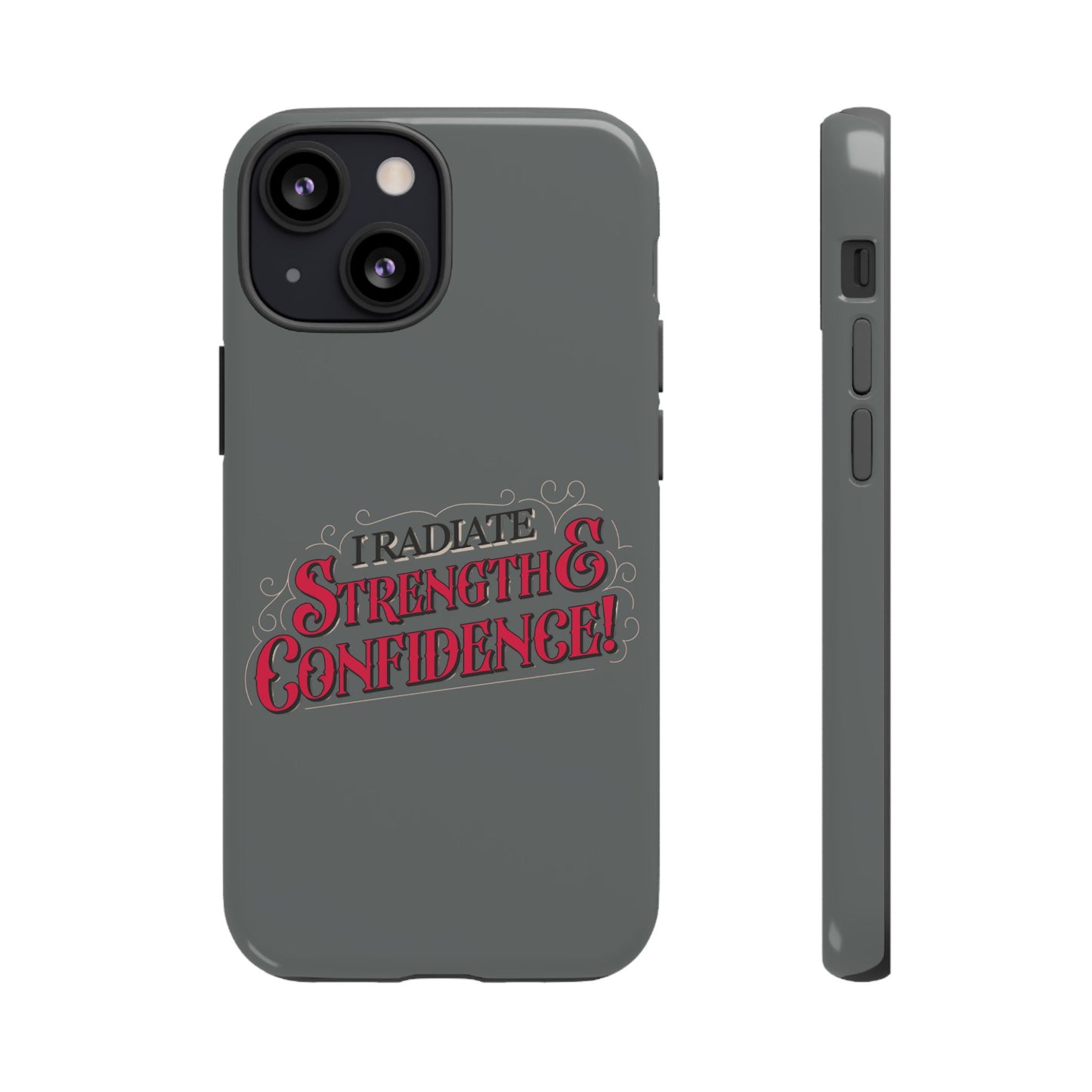 I Radiate Strength and Confidence - Phone Case