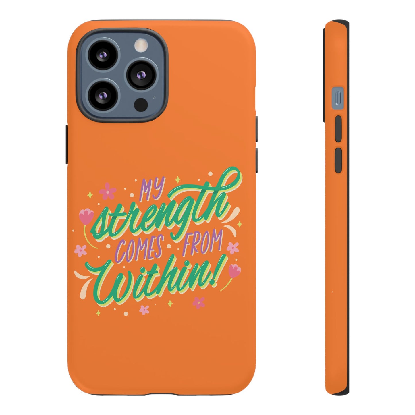 My Strength Comes from Within Tough Phone Case