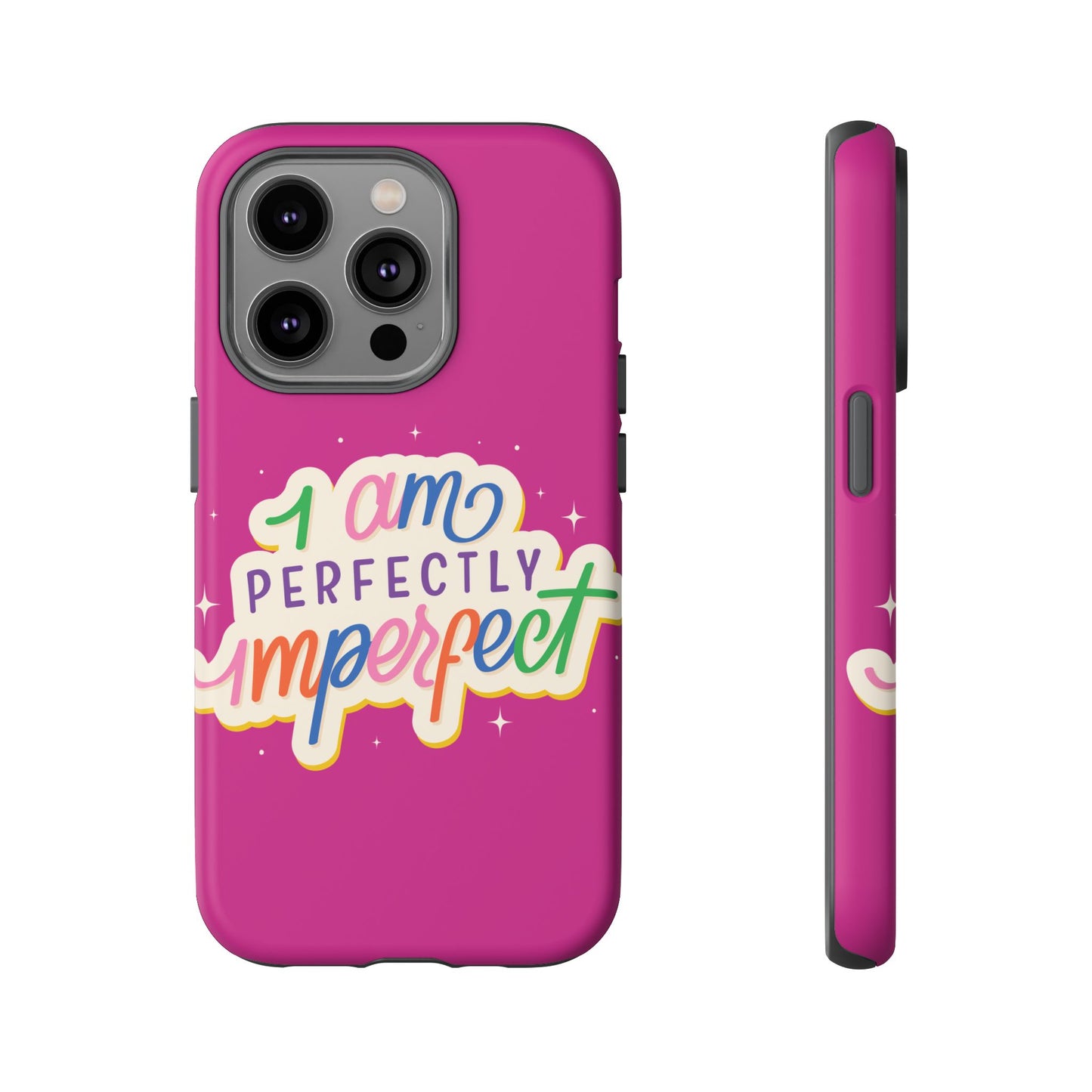 Perfectly Imperfect -Phone Case