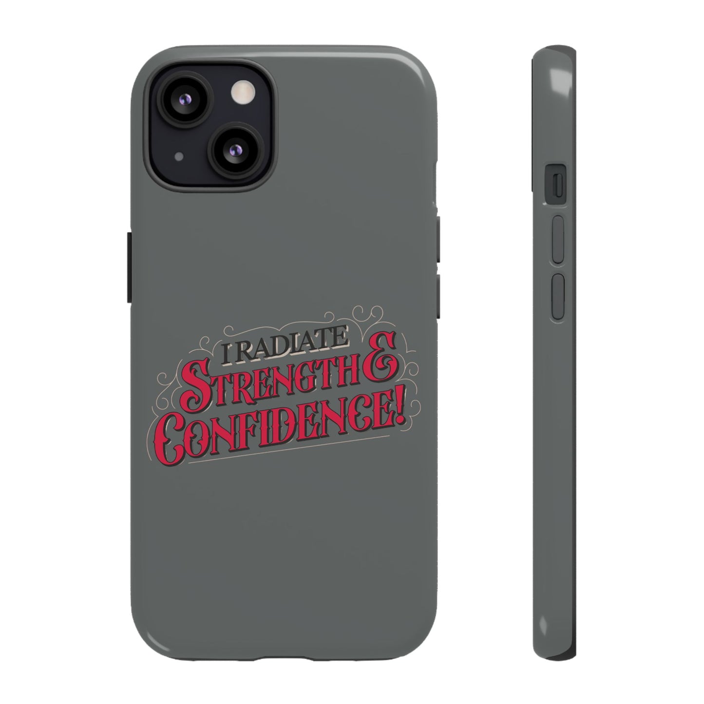 I Radiate Strength and Confidence - Phone Case