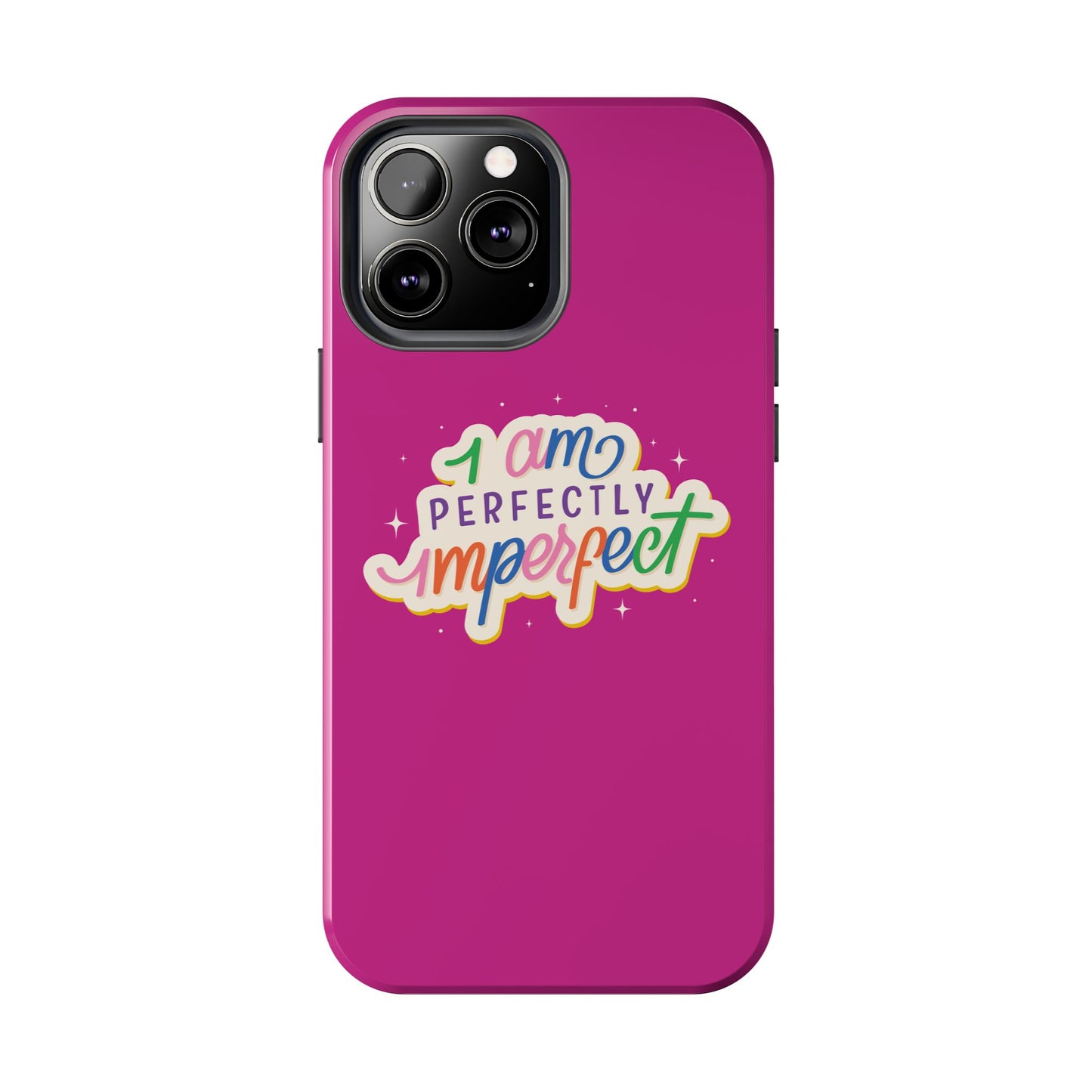 I am Perfect Tough Phone Cases