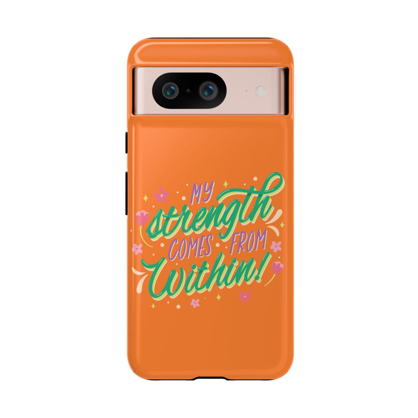 My Strength Comes from Within Tough Phone Case