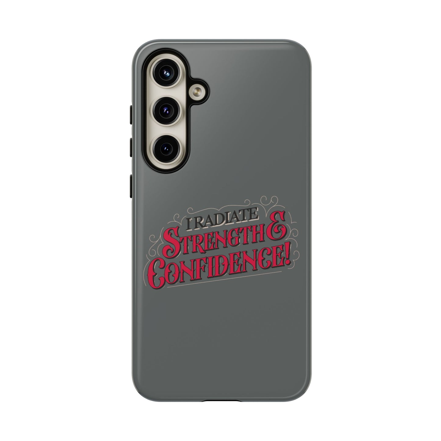 I Radiate Strength and Confidence - Phone Case