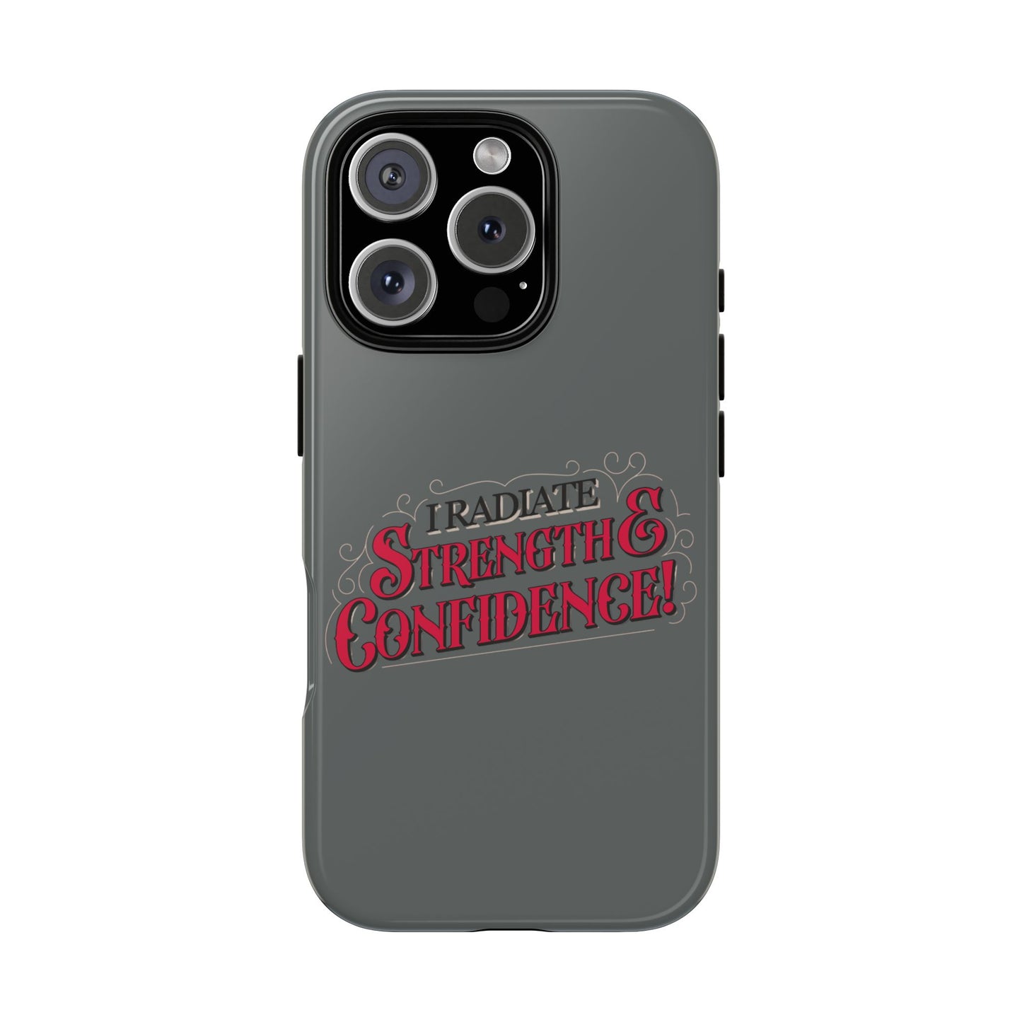 I Radiate Strength and Confidence - Phone Case