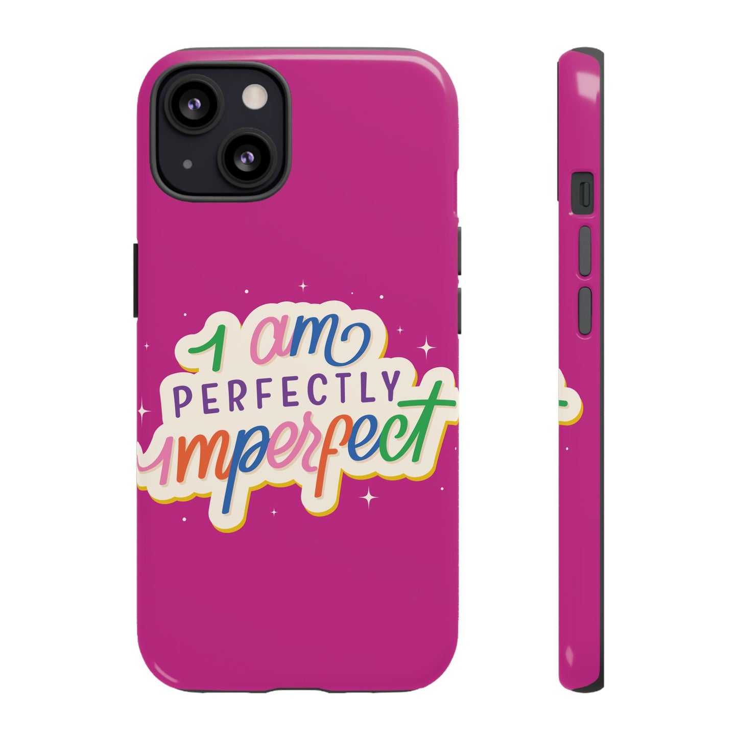 Perfectly Imperfect -Phone Case