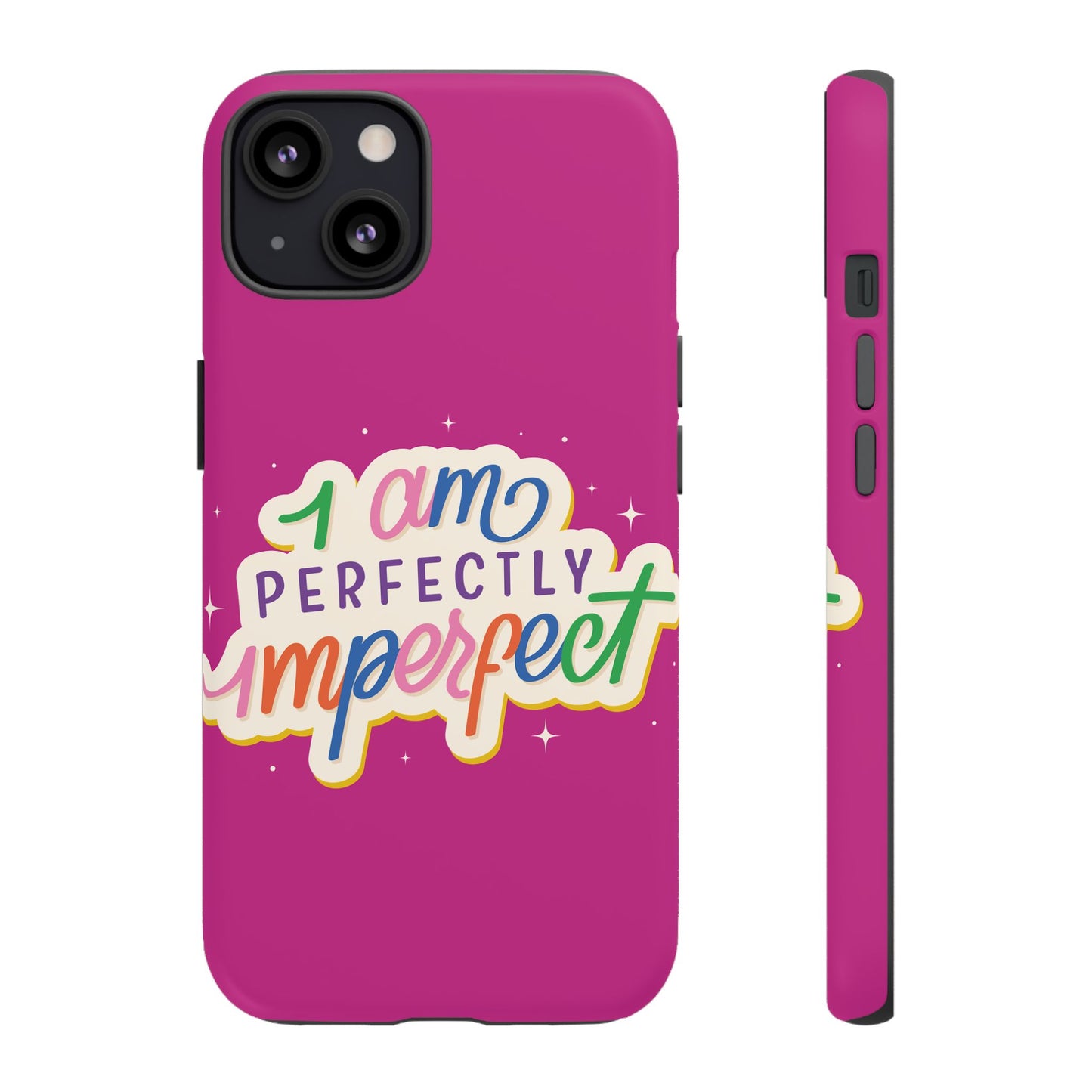 Perfectly Imperfect -Phone Case