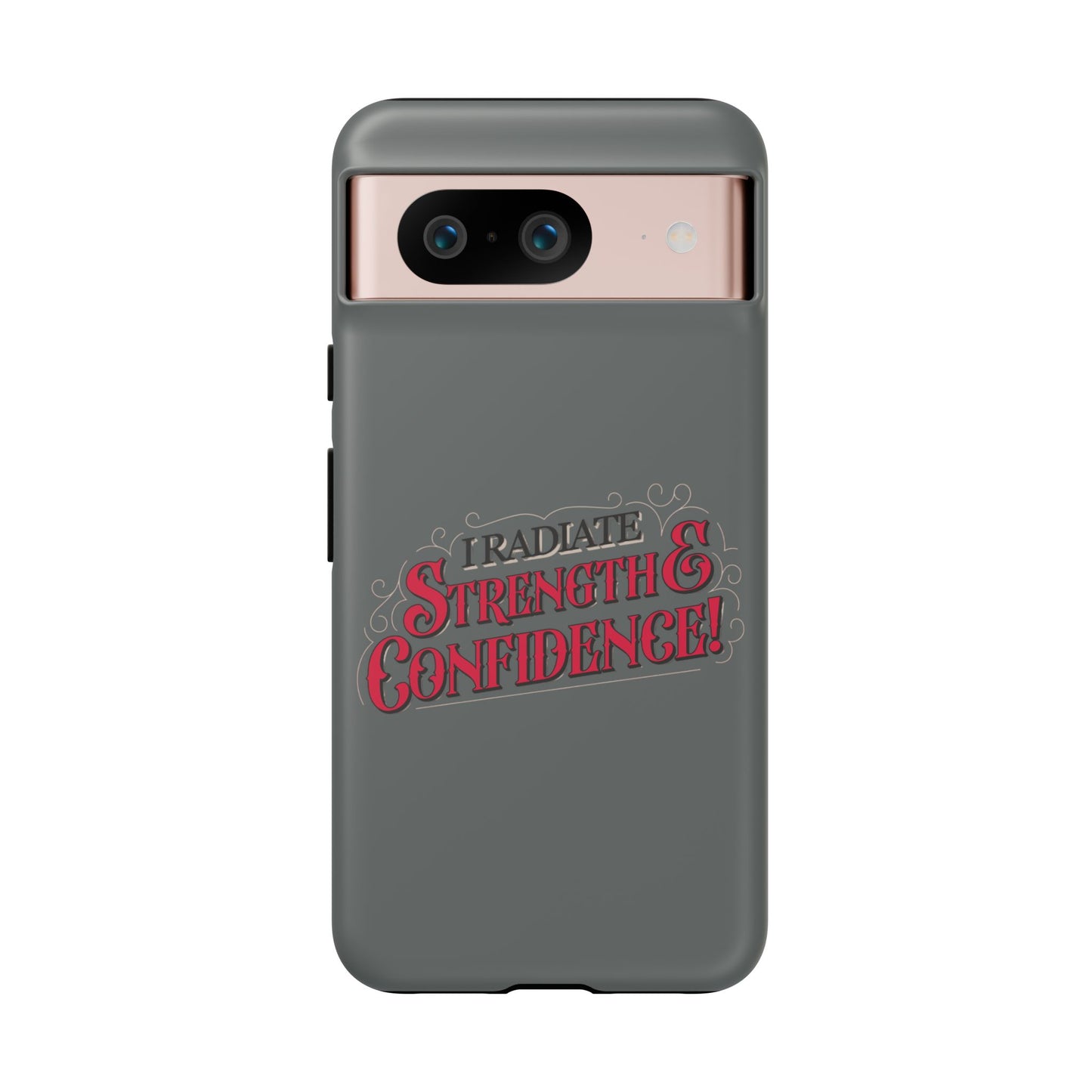 I Radiate Strength and Confidence - Phone Case